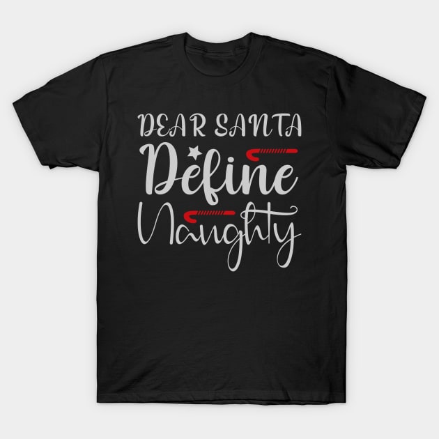 Dear Santa Define Naughty Funny Ugly Xmas Ugly Christmas T-Shirt by fromherotozero